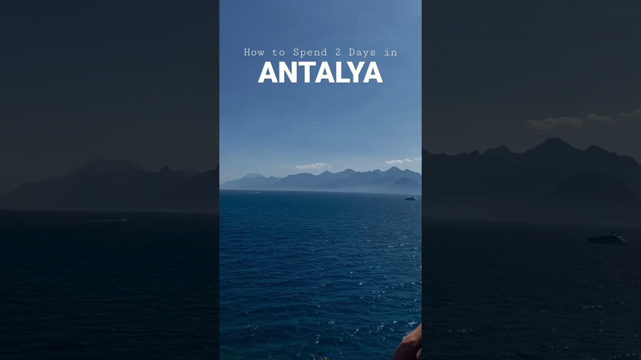 How to Spend 2 Days in Antalya 🇹🇷➡️