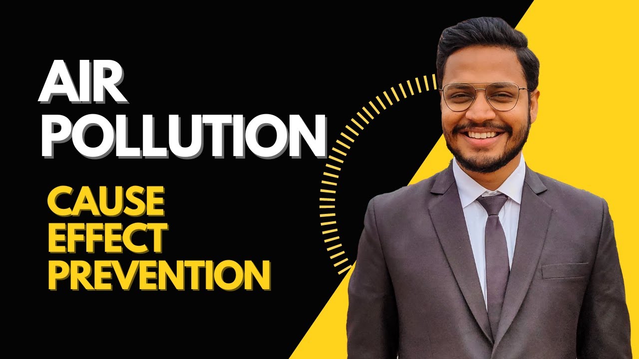Air Pollution | Cause of Air Pollution | Effect of Air Pollution | Prevention of Air Pollution