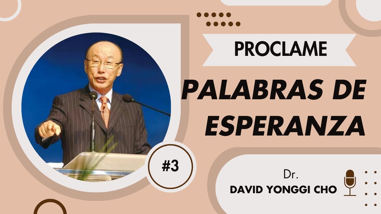 🟠 PROCLAME PALABRAS DE ESPERANZA | David Yonggi Cho | Principio # 3