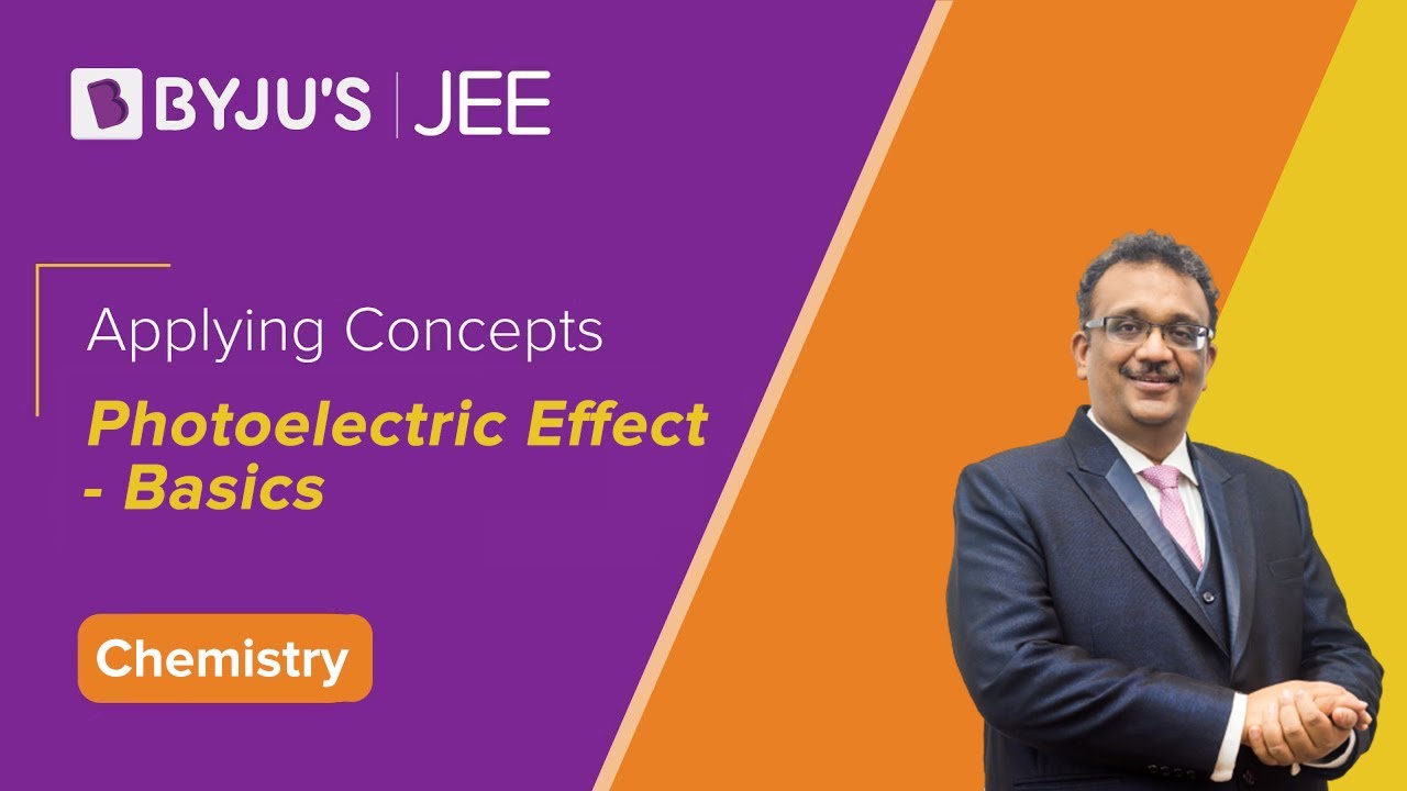 Applying Concepts: Photoelectric Effect- Basics | Chemistry | JEE 2023