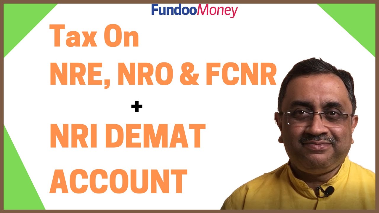 Tax On NRE, NRO & FCNR + NRI Demat Account