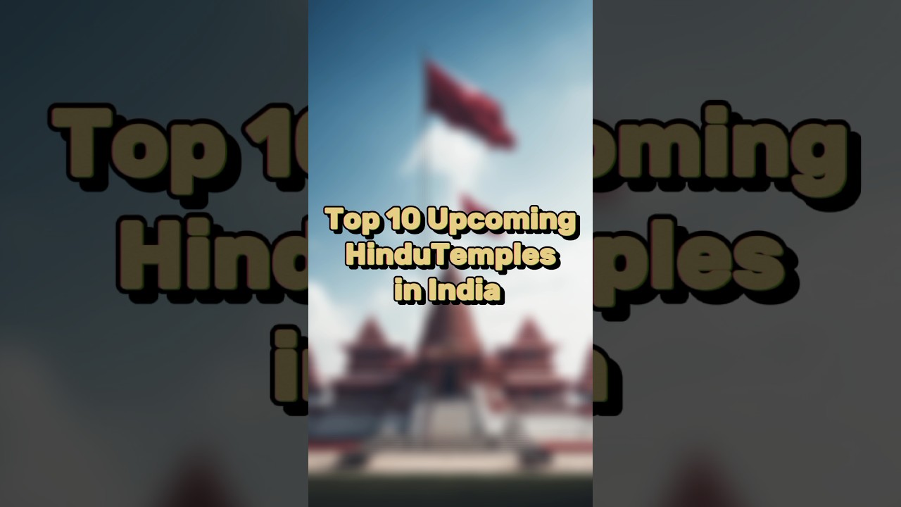 Top 10 Upcoming Hindu Temples in India 