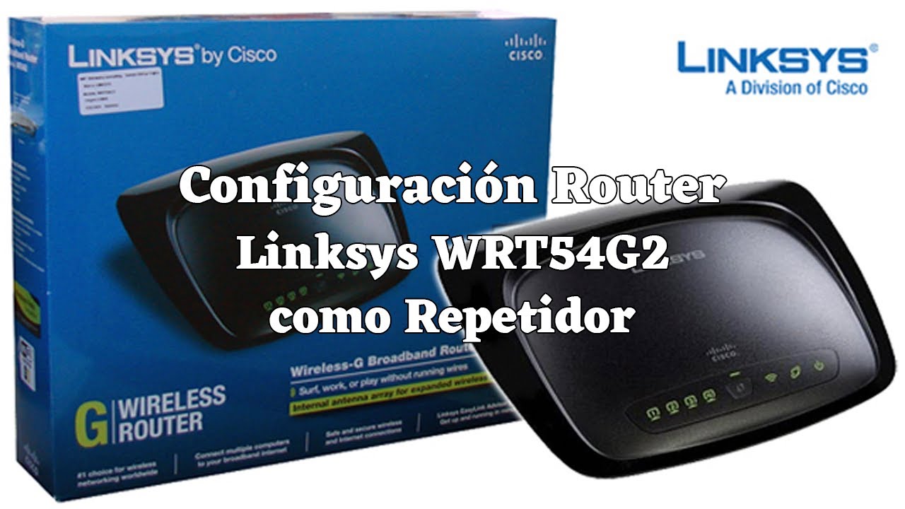 Configuracion de Router Linksys como Repetidor