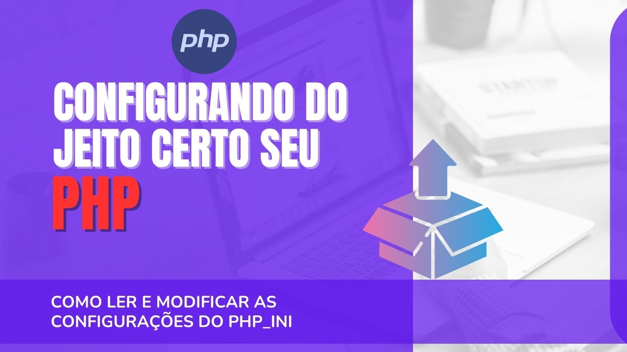 PHP INI FACIL: Como Configurar o PHP Corretamente Sem Dor de Cabeça