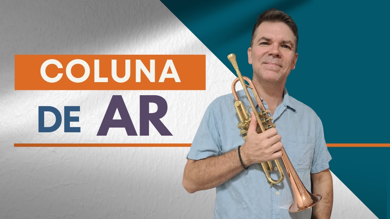 COLUNA DE AR, COMO TREINAR E APERFEIÇOAR (PARA TODOS OS INSTRUMENTOS DE SOPRO)