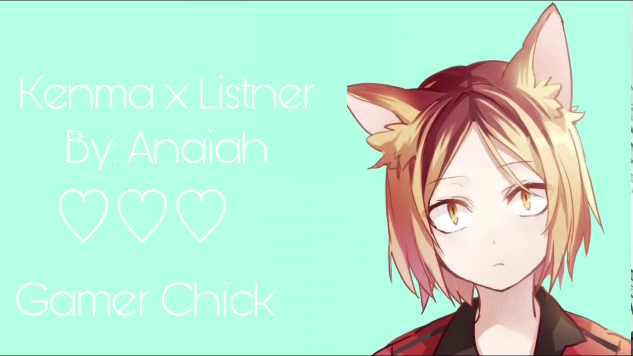 Kenma x Listener Asmr(Gamer Chick)