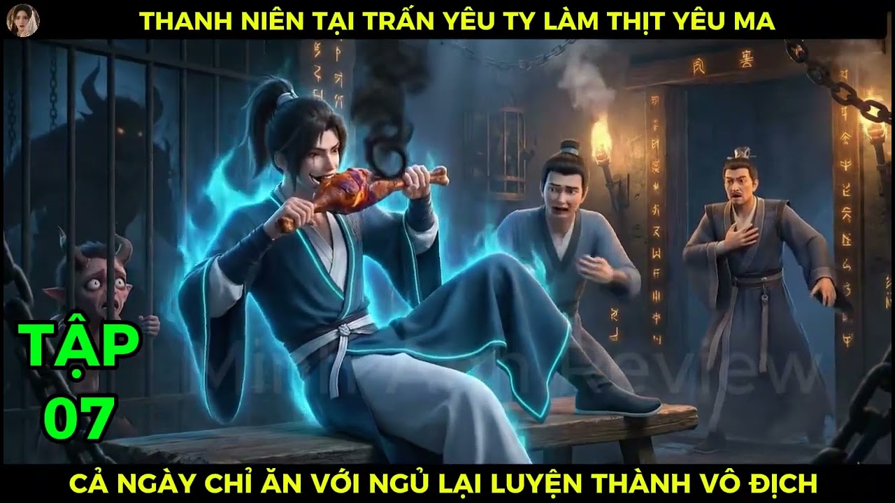 Full P07 Thanh Niên Tại Trấn Yêu Ty Làm Thịt Yêu Ma, Cả Ngày Chỉ Ăn Với Ngủ Lại Luyện Thành Vô