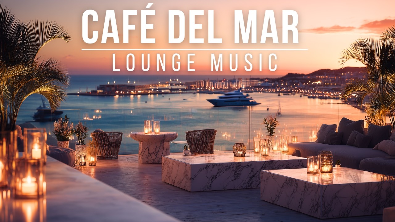 Rooftop Sunset Chillout Music 2025 - Caf&eacute; Del Mar Style Lounge Music
