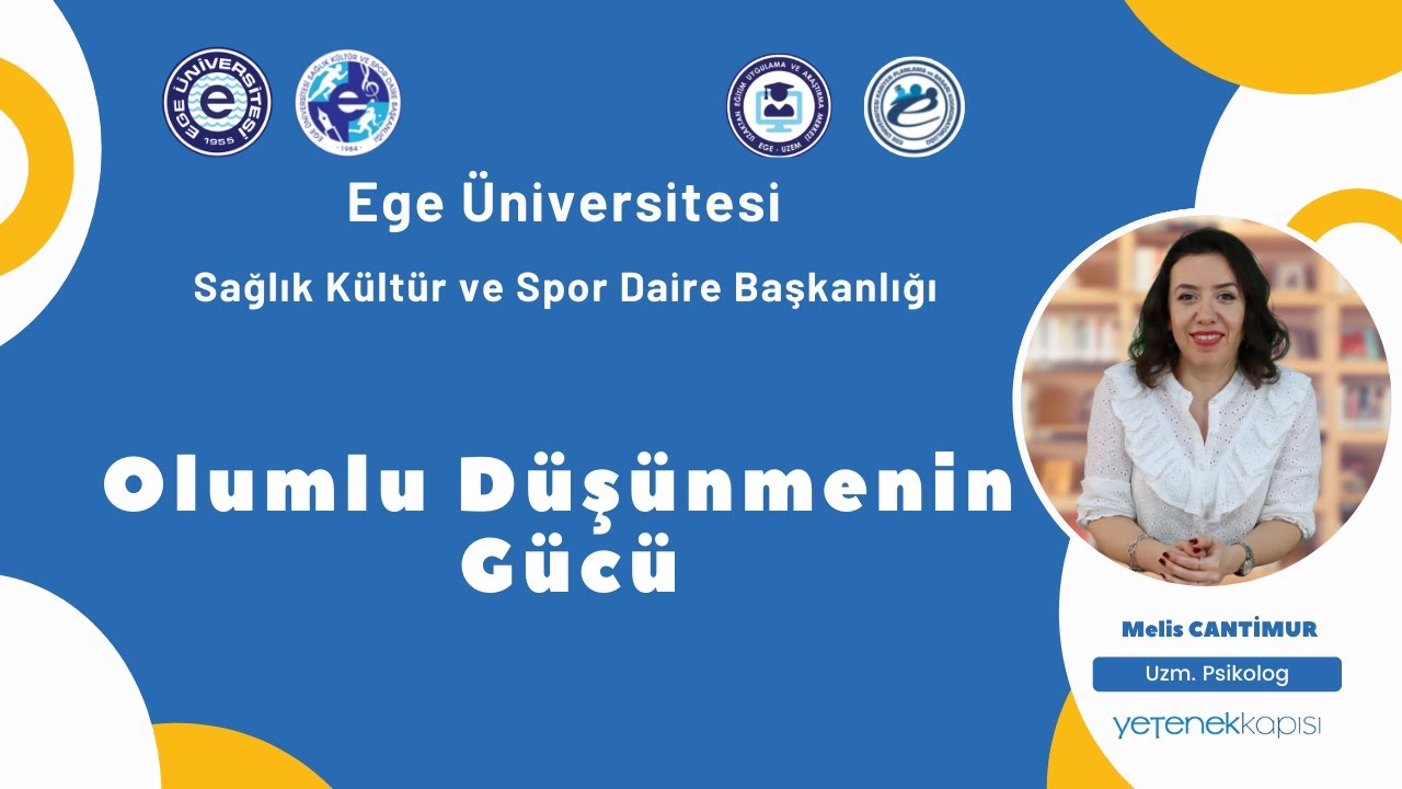 Olumlu D&uuml;ş&uuml;nmenin G&uuml;c&uuml; - Psikoloji Seminerleri Haftası (Uzm. Psikolog Melis CANTİMUR)