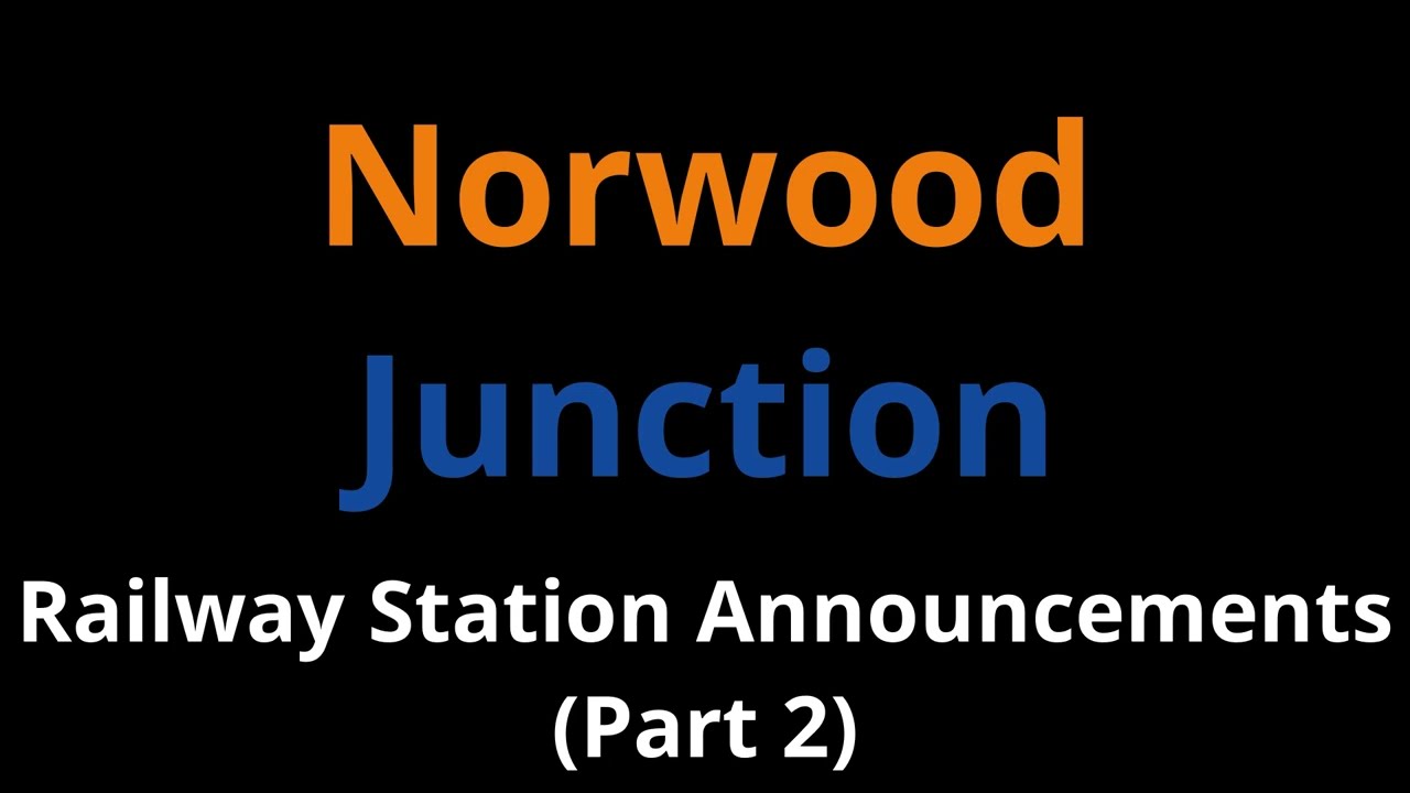 Norwood Junction Railway Station Announcements (Part 2)