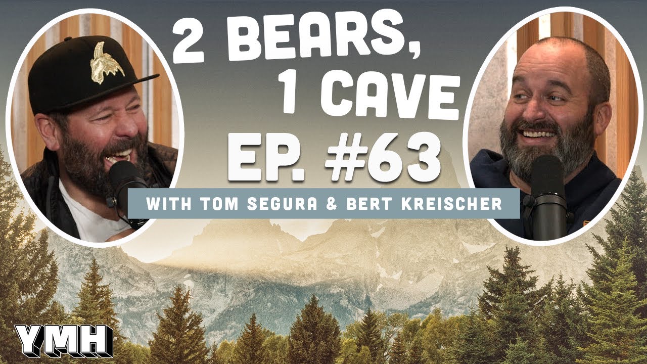 Ep.63 | 2 Bears 1 Cave w/ Tom Segura & Bert Kreischer