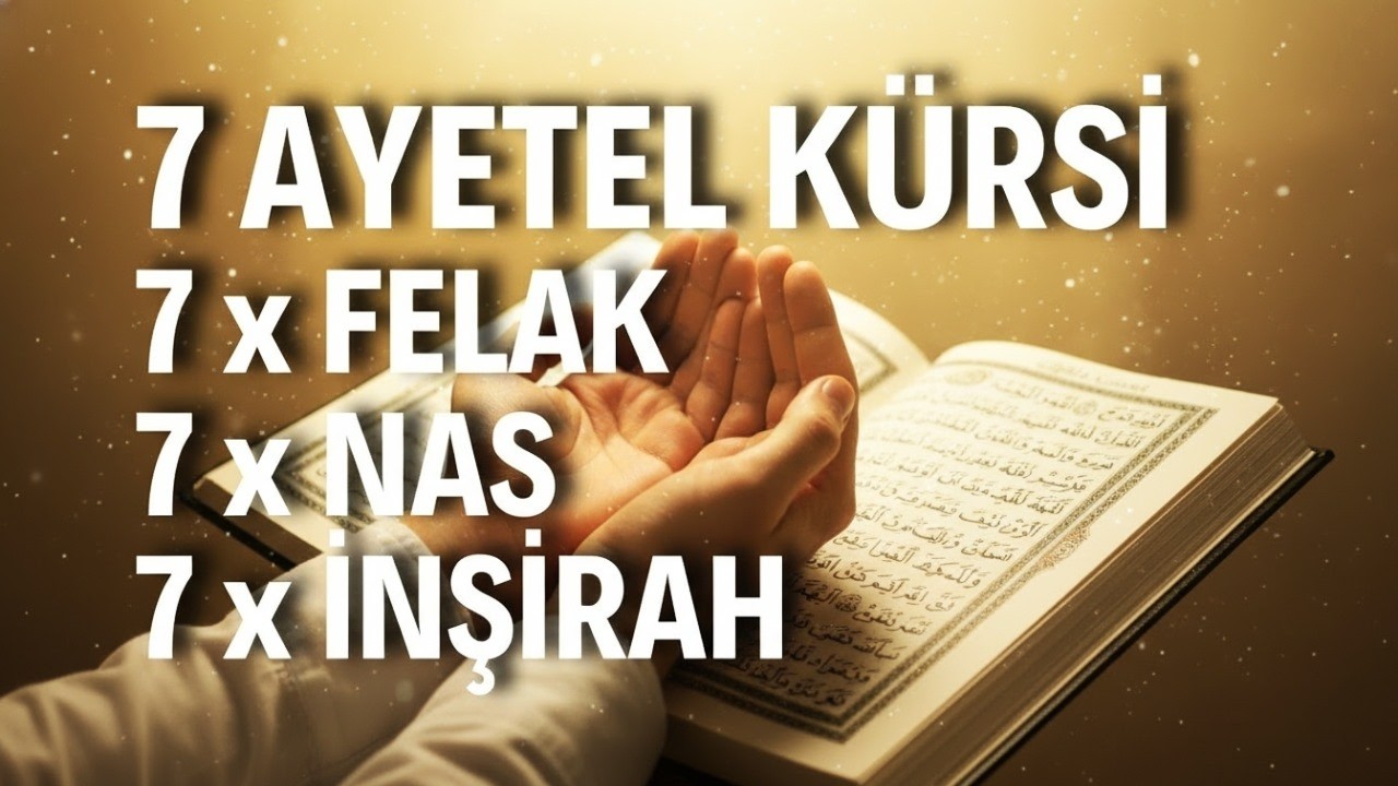 7 Ayetel Kürsi, 7 Felak, 7 Nas, 7 İnşirah | Nazar ve Büyüden Korunma – Kur'an DinletisiT