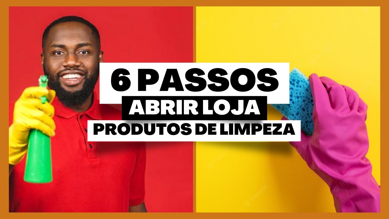 6 PASSOS PARA ABRIR UMA LOJA DE PRODUTOS DE LIMPEZA