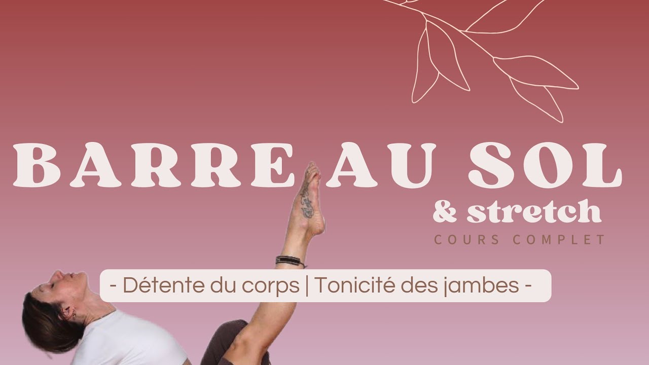 Cours entier de BARRE AU SOL & STRETCH
