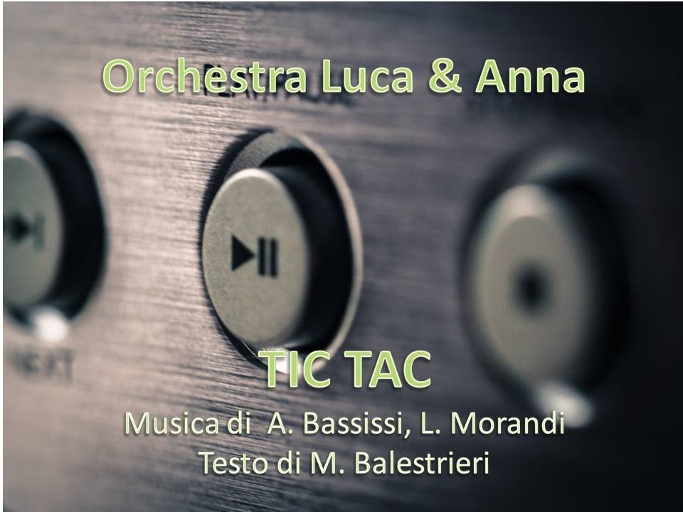 Orchestra Luca e Anna - Tic Tac (Video Ufficiale)