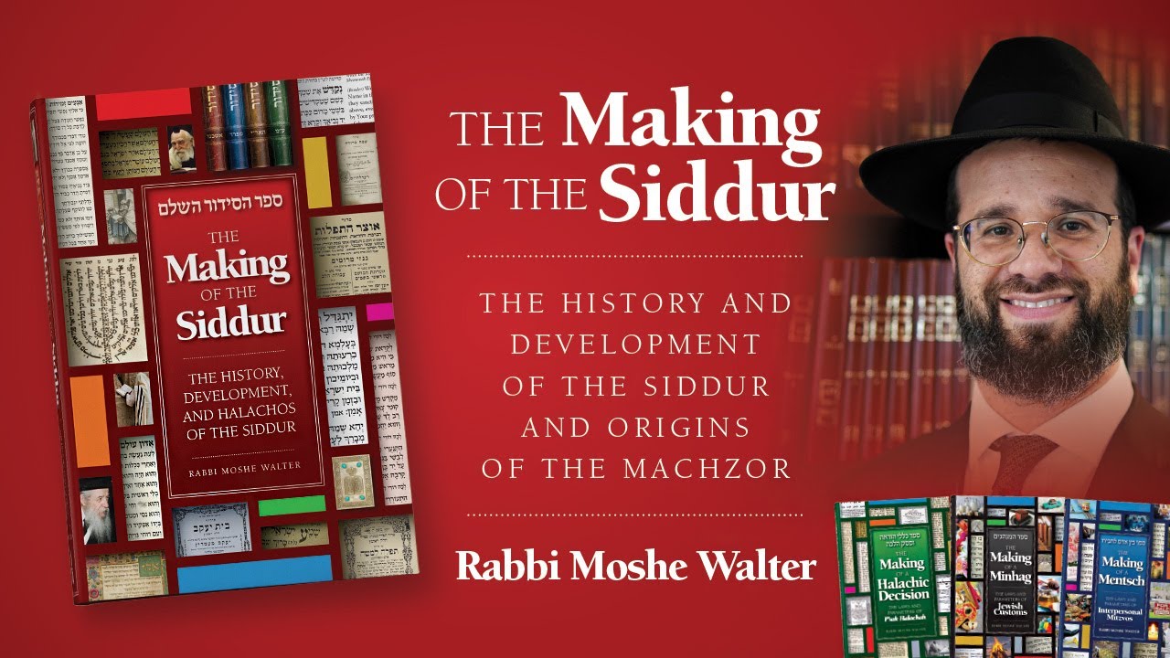 The Making of The Siddur: History & Development of the Siddur | Rabbi Moshe Walter