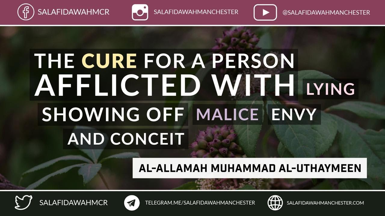 The Cure For One Afflicted With Lying, Showing Off, Malice, Envy, Conceit? - Al-Allamah Al-Uthaymeen