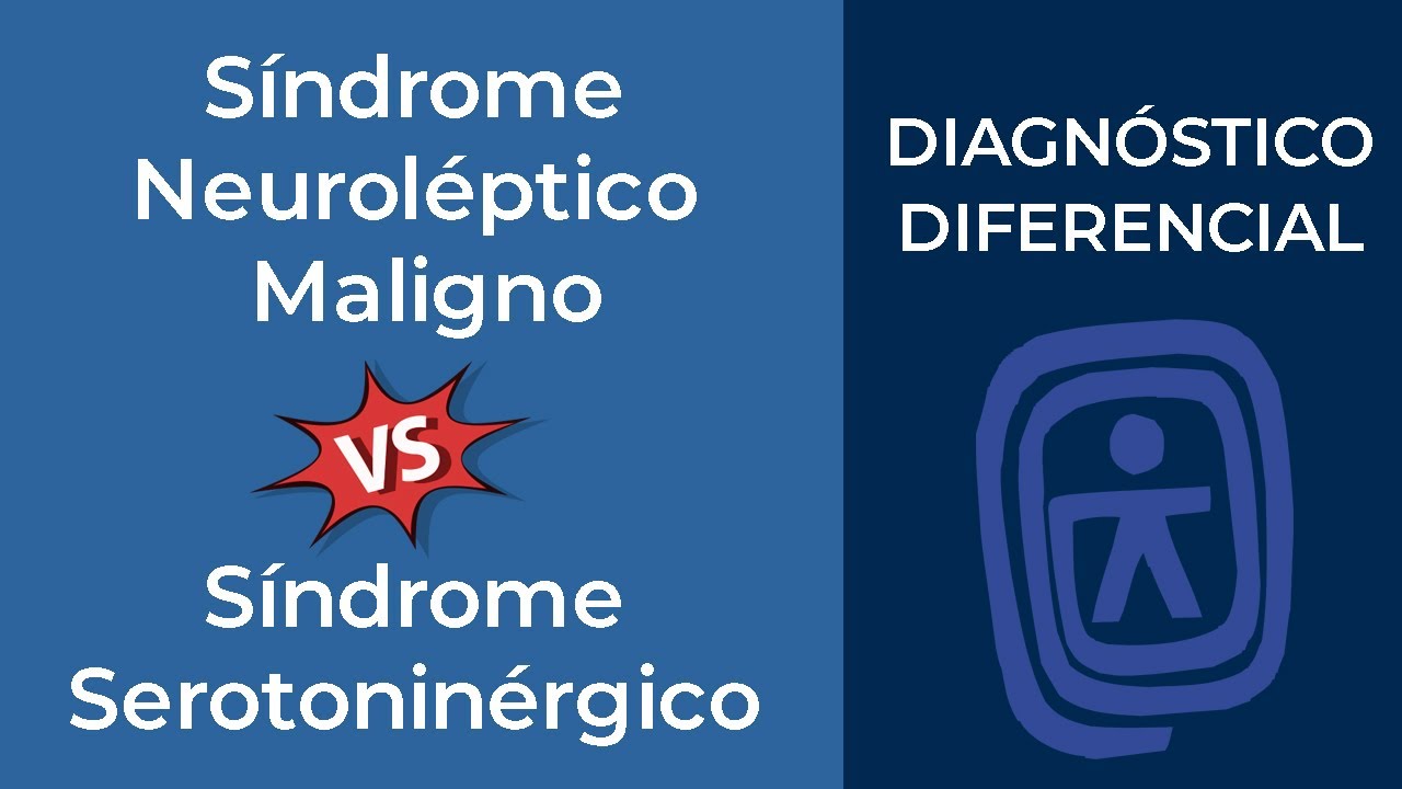 Diagnóstico Diferencial. Síndrome Neuroléptico Maligno vs Síndrome Serotoninérgico