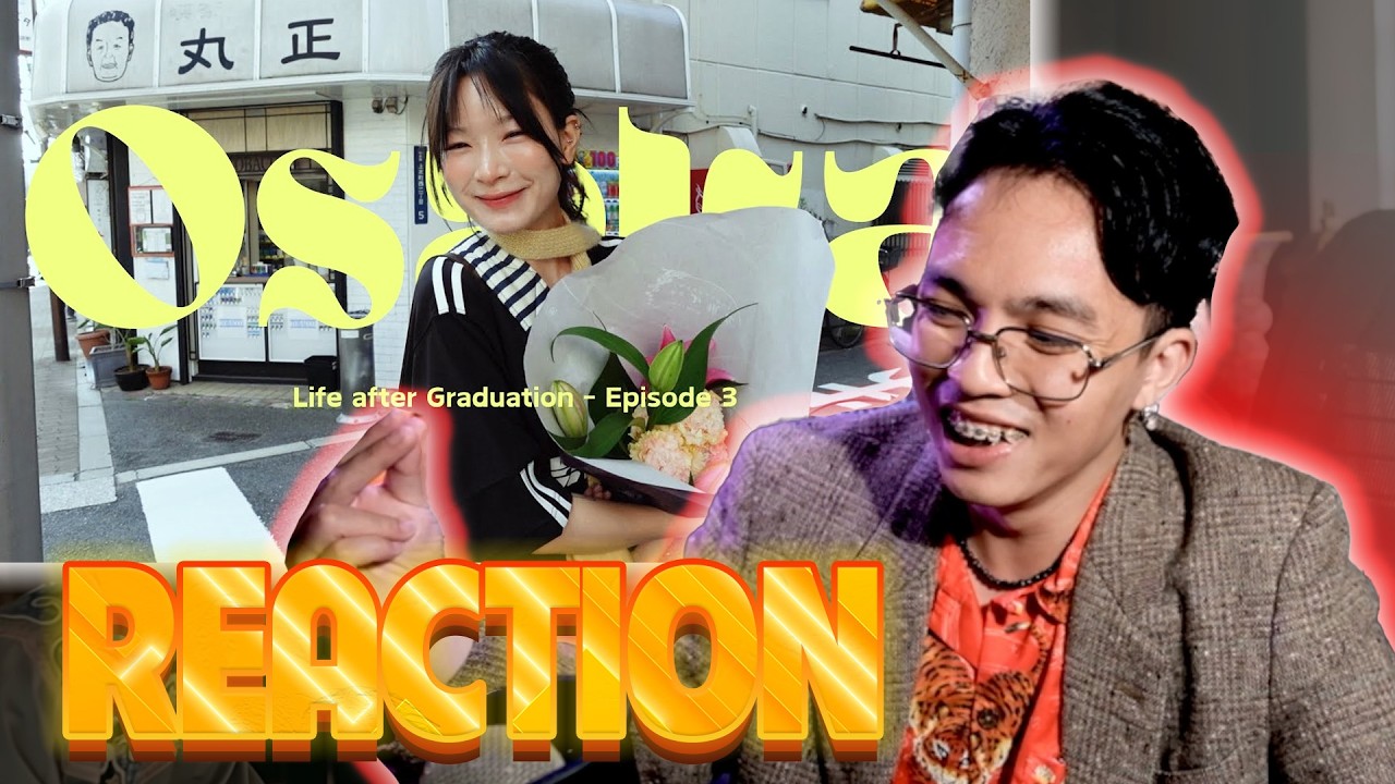 REACTION Tập 3 | Một mình ở Osaka | Cuộc sống sau tốt nghiệp ÔNG TEK