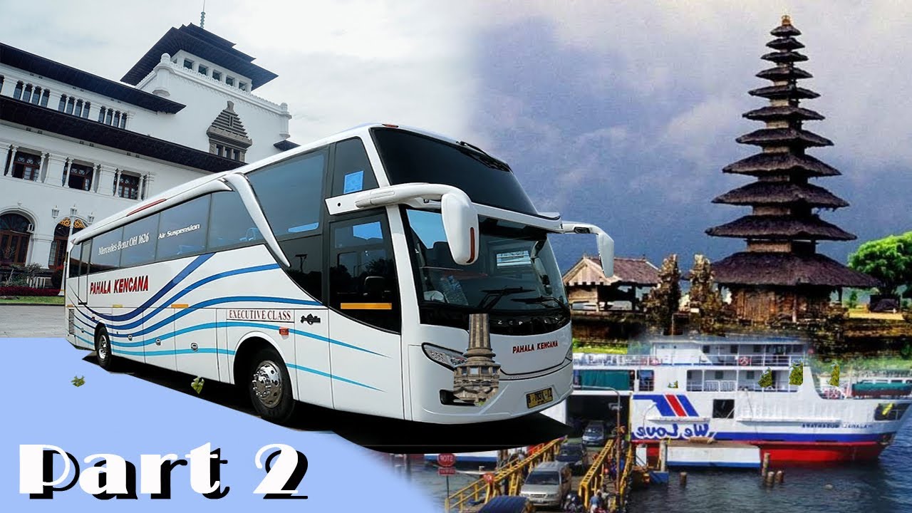 Part 2|Kini masuk Bali gampang banget, Bandung Denpasar naik bus pahala kencana full tol Trans jawa.