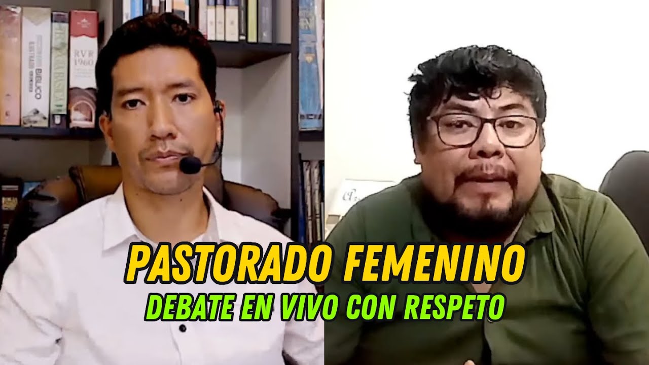 DEBATE SOBRE EL PASTORADO FEMENINO - Pastor Jonatán & Hermano Ivan