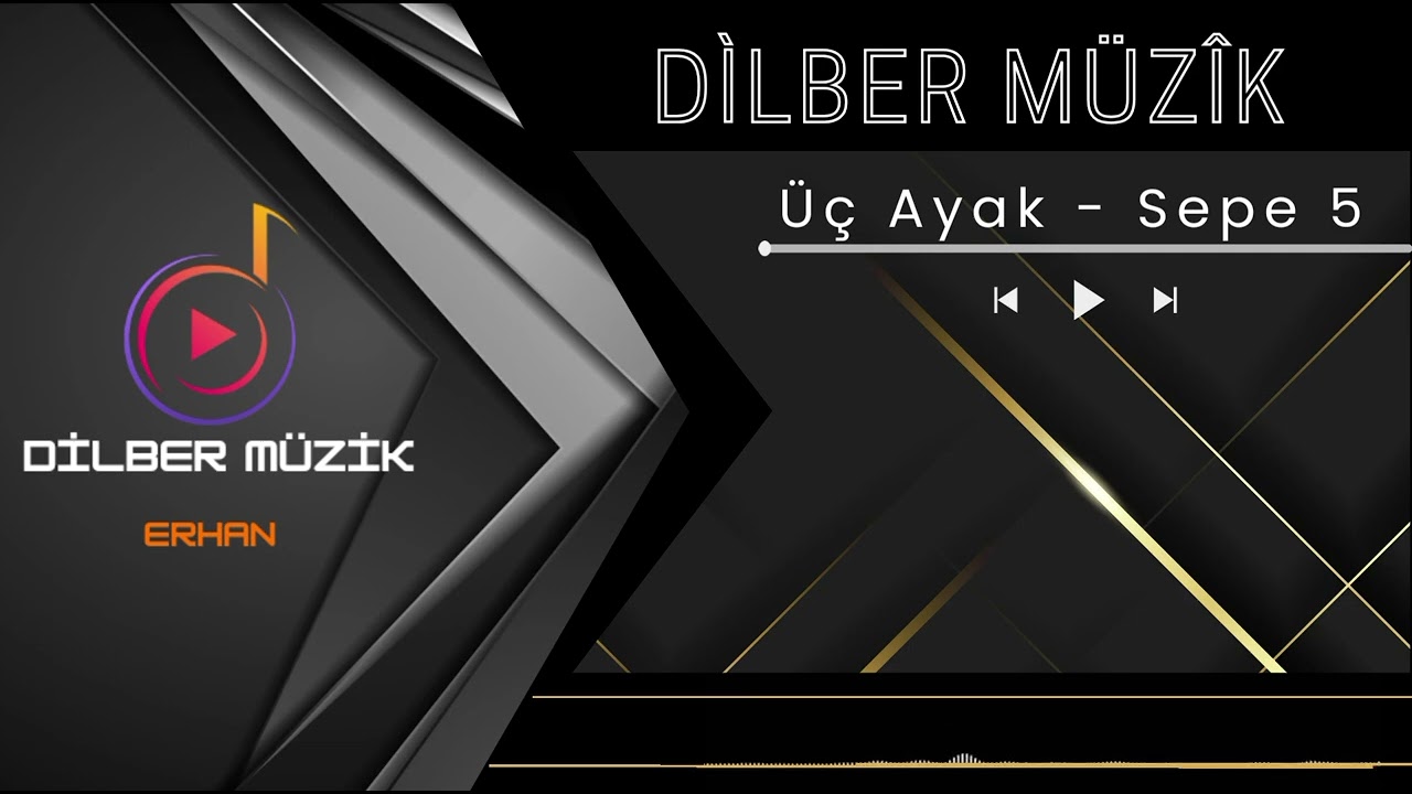 Dilber Müzik / Üç Ayak ( Sepe ) 5 Bölüm