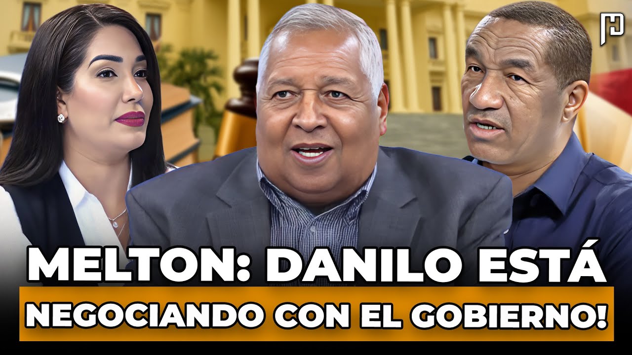 MELTON PINEDA: DANILO EST&Aacute; NEGOCIANDO CON EL GOBIERNO Y MIRA POR QU&Eacute; EL PRM SE VA A DIVIDIR!