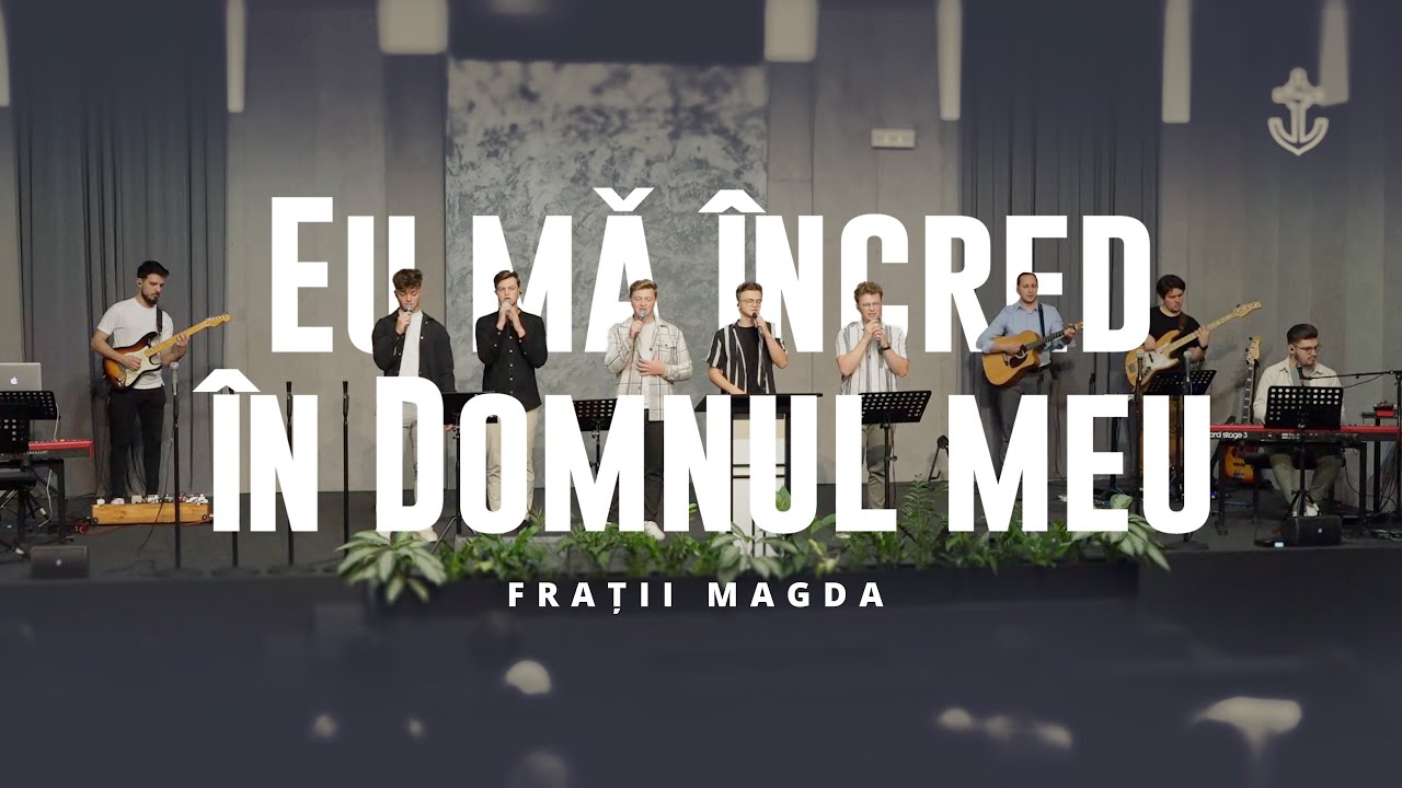 Frații Magda // Eu mă încred în Domnul meu