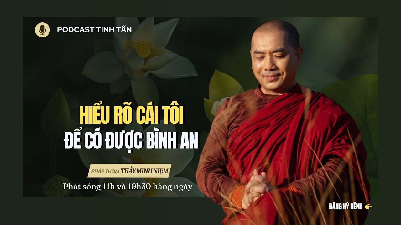 Hiểu Rõ Cái Tôi Để Có Được Bình An Hạnh Phúc | Thầy Minh Niệm | Tinh Tấn