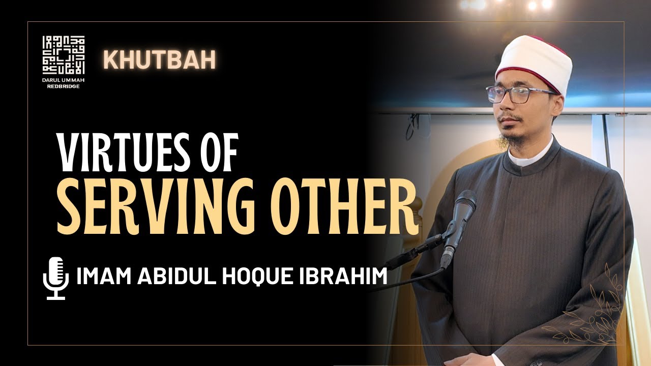 Serving Others: The Most Beloved Deeds to Allah | Friday Khutbah | Imam Abidul Hoque Ibrahim
