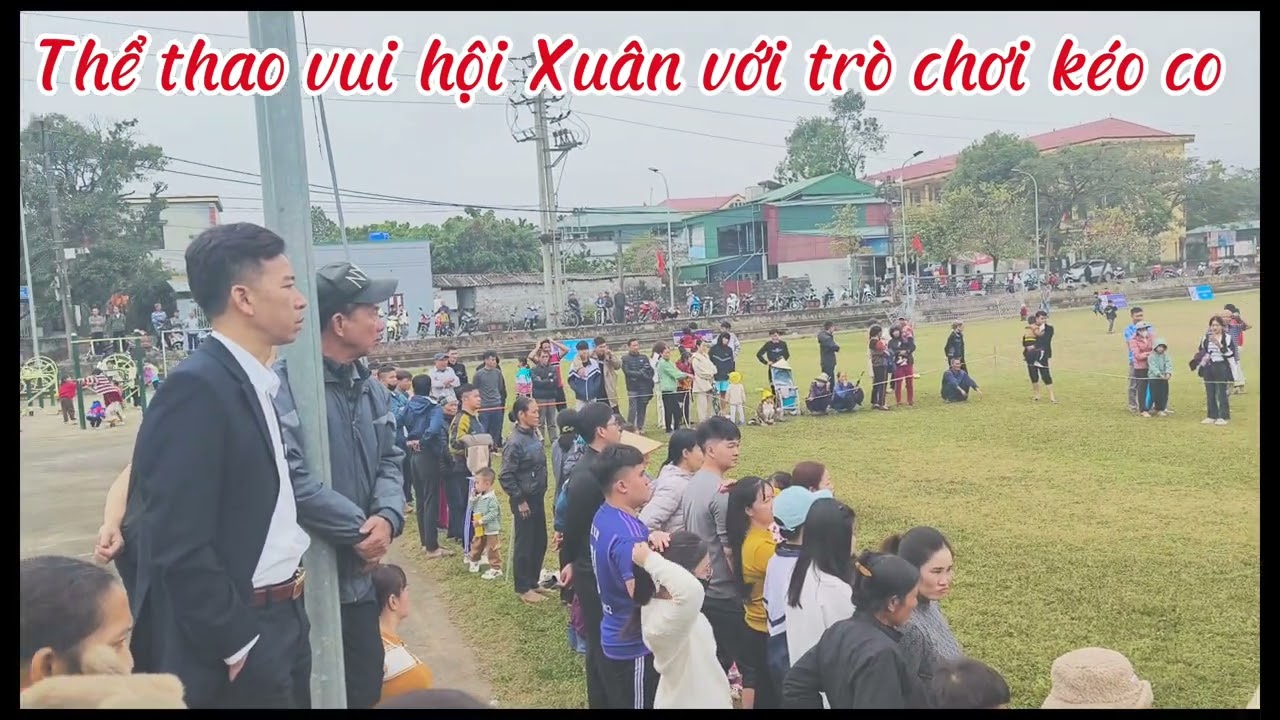,🌼Vui Hội Xuân Chơi  Kéo Co Tại Sân Bóng(Thôn Gốm xã Thụy Lôi )