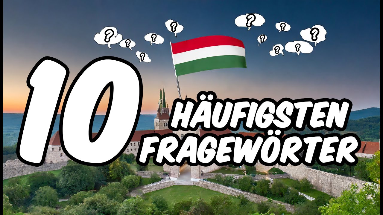 Die 10 h&auml;ufigsten Fragew&ouml;rter im Ungarischen