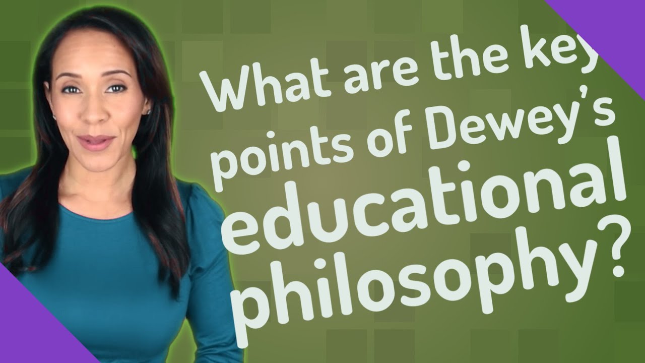 What are the key points of Dewey's educational philosophy?