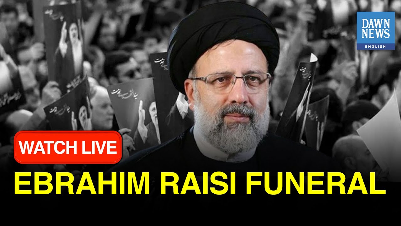 🔴LIVE: Funeral Of Iranian President Ebrahim Raisi Being Held In Tabriz, Iran | DAWN News English