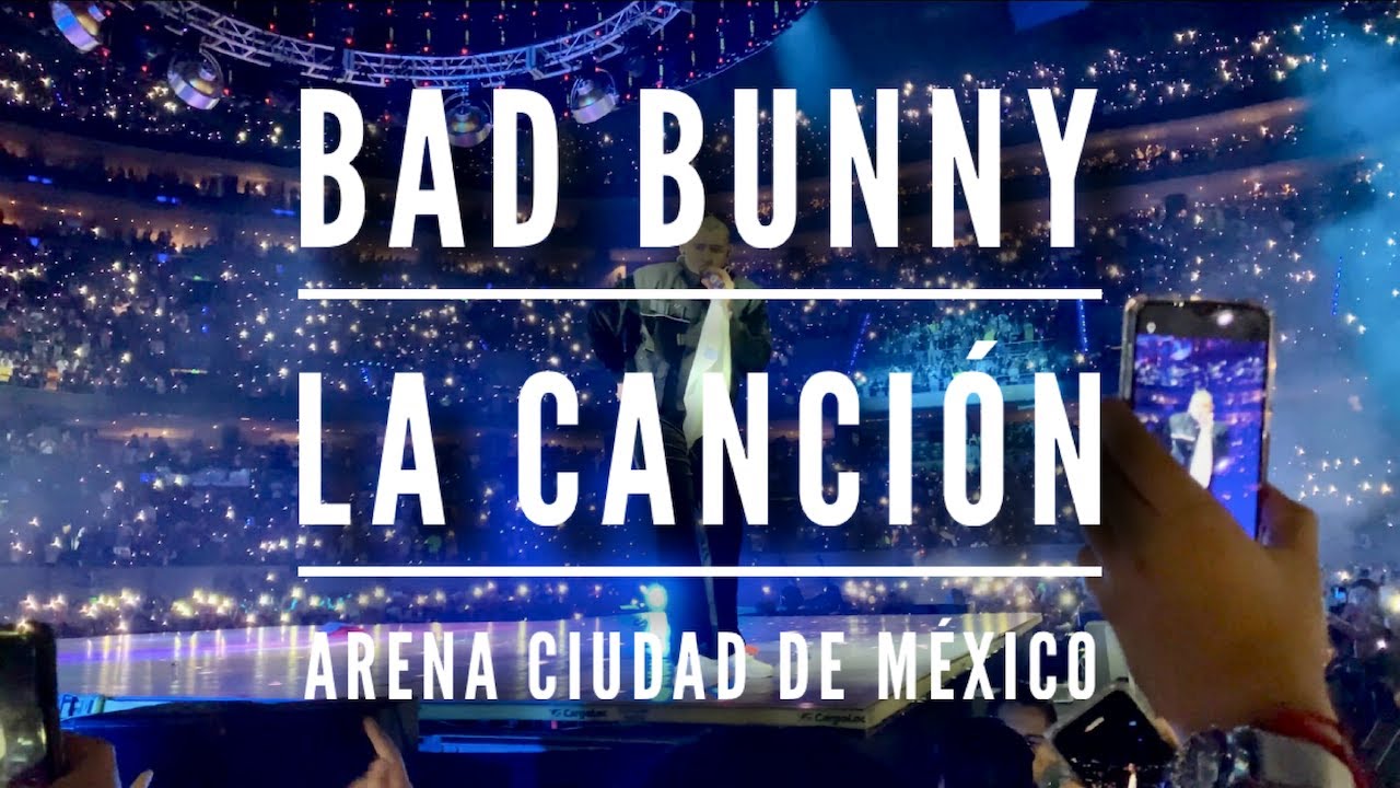 Bad Bunny - La Canción en vivo Arena Ciudad de México