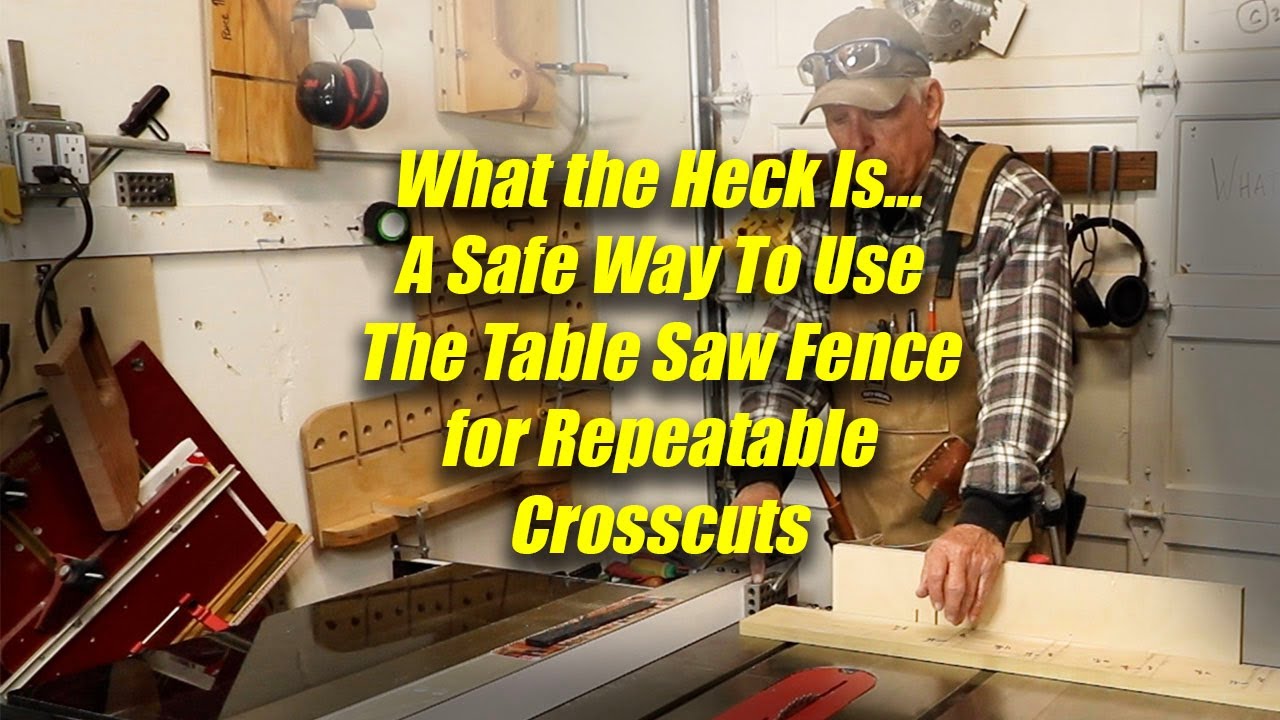 What the Heck Is.... A Safe Way to Do Repeatable Crosscuts Using Your Table Saw Fence
