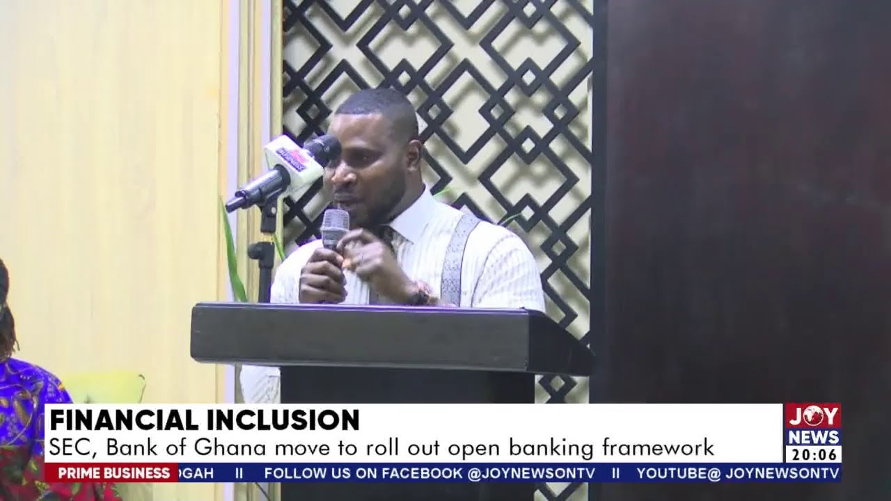 Financial Inclusion: SEC, Bank of Ghana to roll out open banking framework | Prime Business