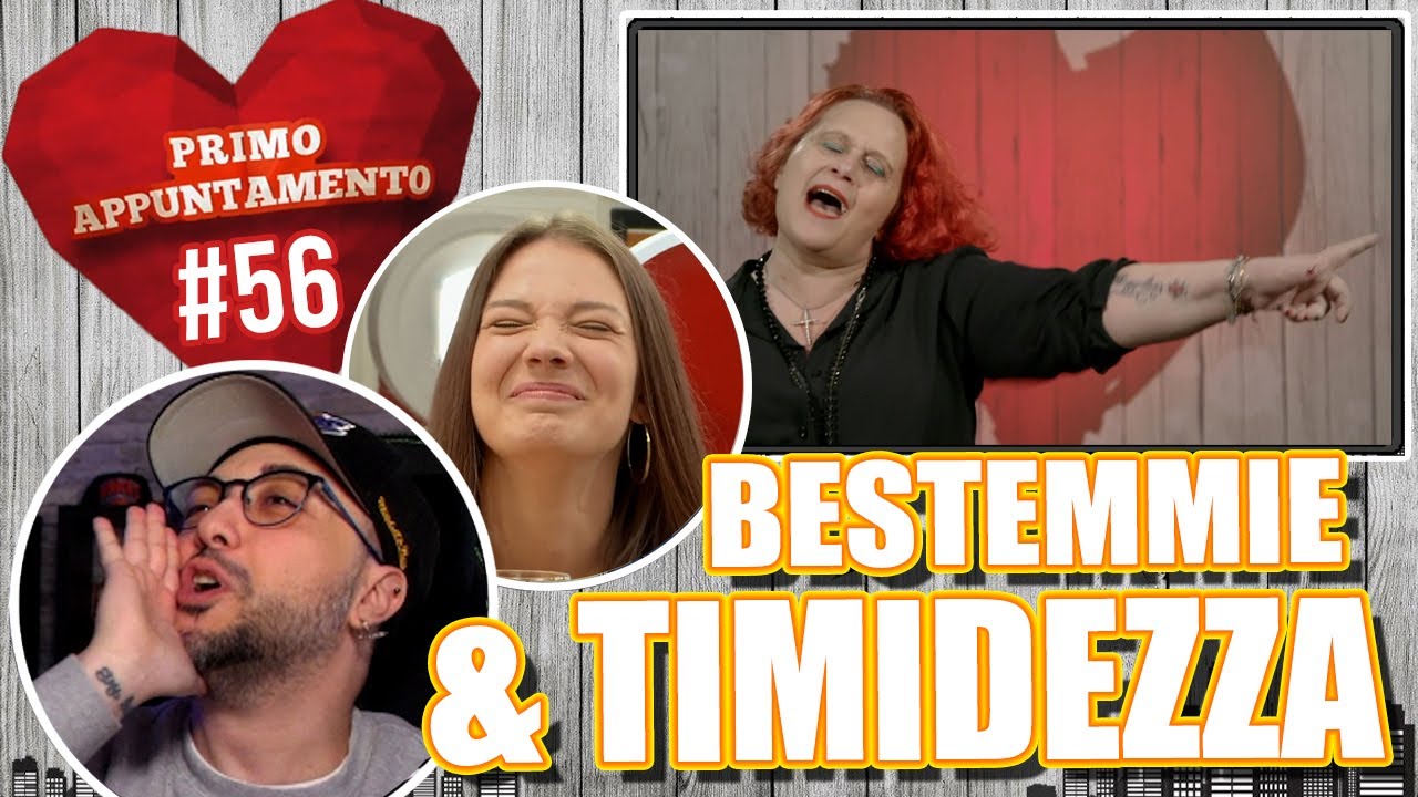 BESTEMMIE & TIMIDEZZA - PRIMO APPUNTAMENTO *REACTION* Episodio 56