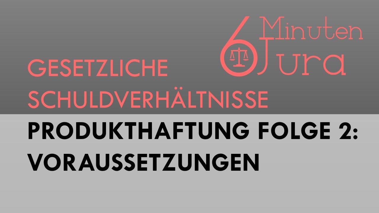 Produkthaftung - Folge 2: Voraussetzungen der Produkthaftung