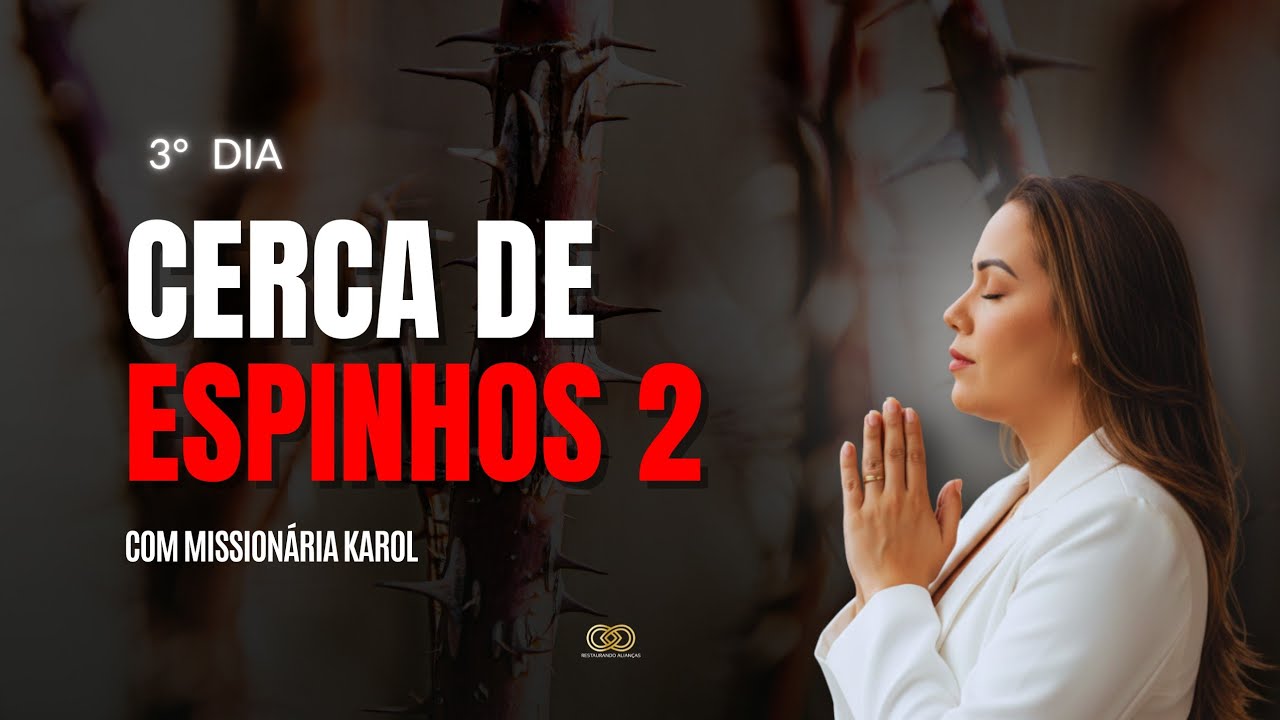 DIA 03 | CAMPANHA CERCA DE ESPINHOS 2 | MISS. KAROL