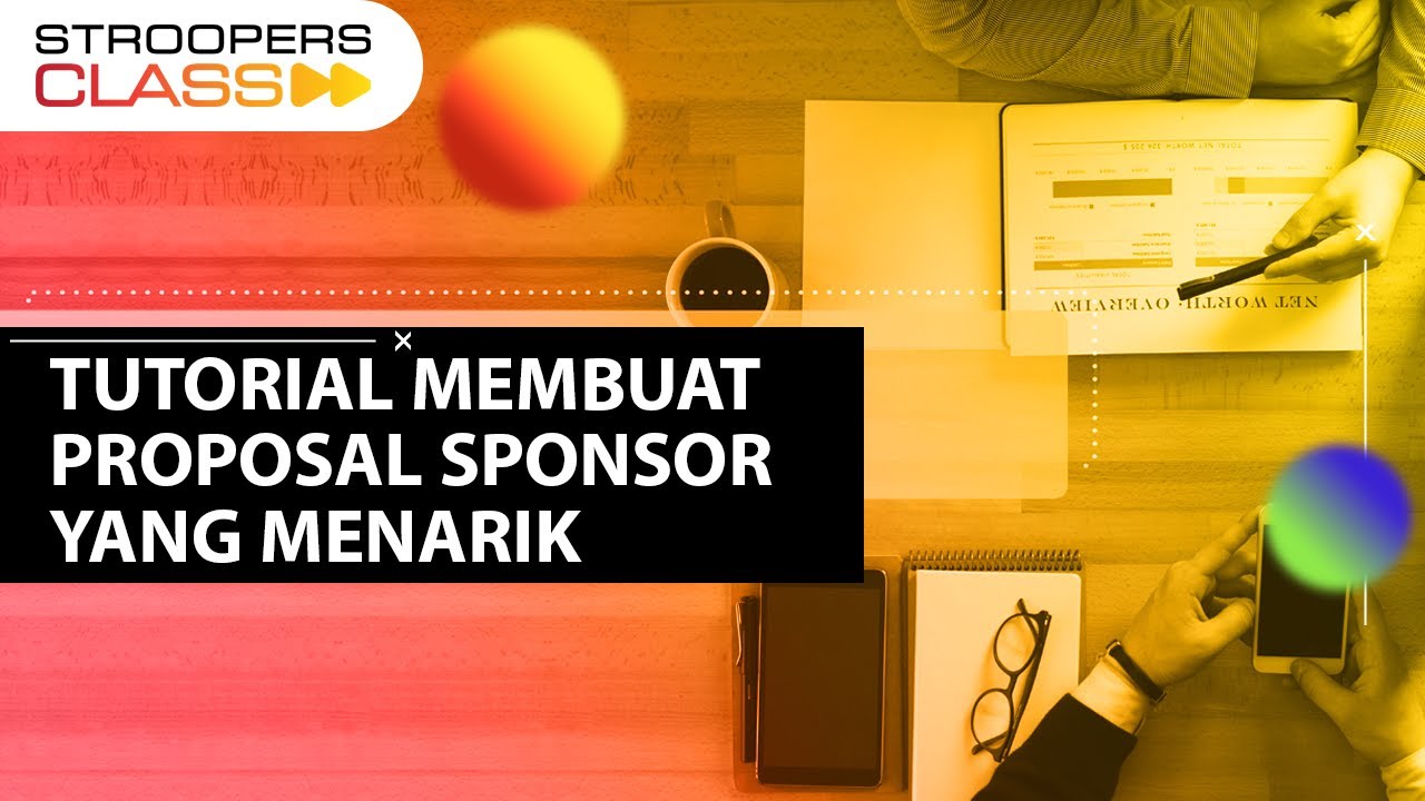 Cara Buat Proposal Sponsor yang BENAR & MENARIK (STroopers Class)