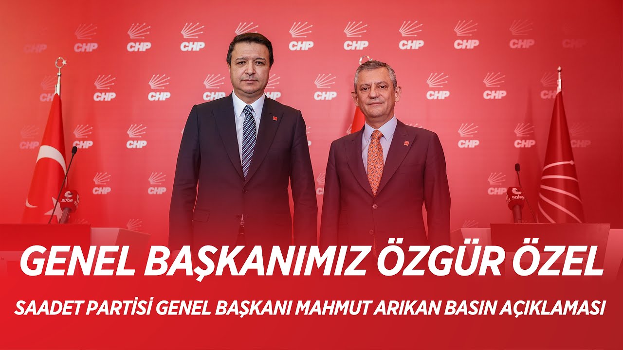 CHP GENEL BAŞKANI ÖZGÜR ÖZEL - SAADET PARTİSİ GENEL BAŞKANI MAHMUT ARIKAN BASIN AÇIKLAMASI