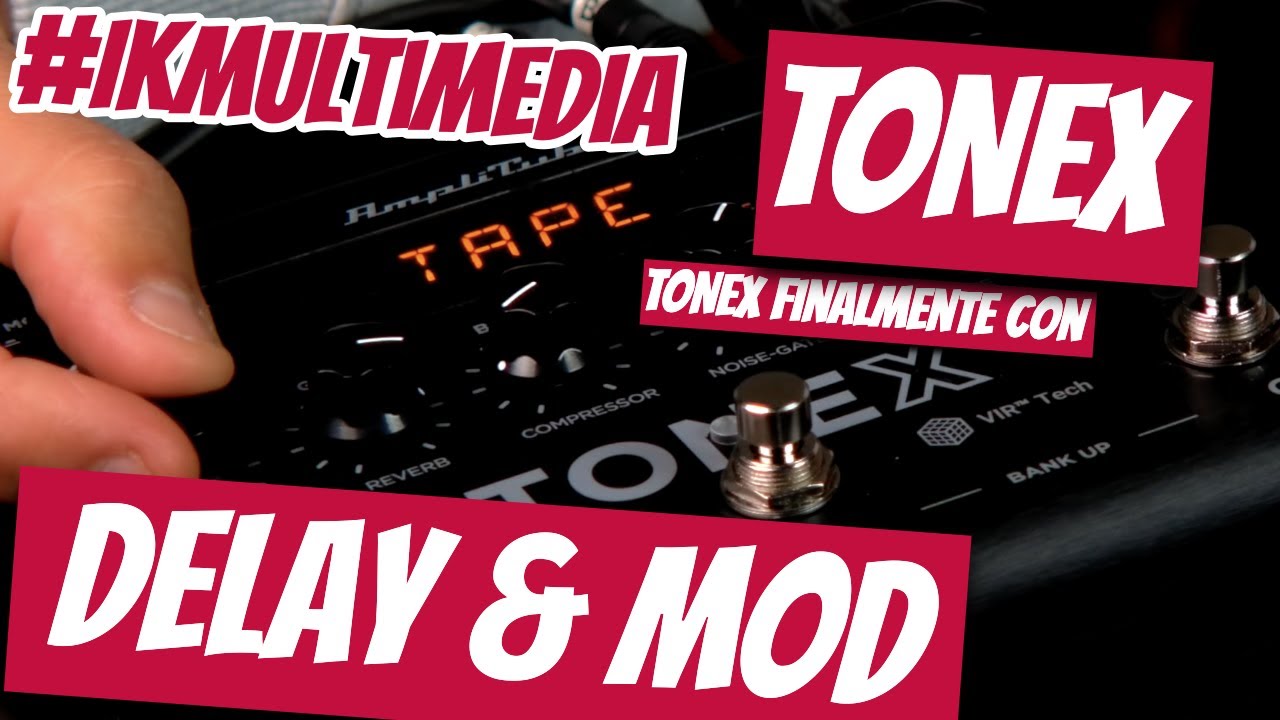 TONEX new  DELAY e MOD - Ik Multimedia - Test Anteprima