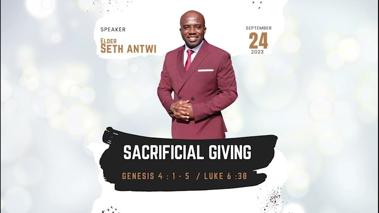 Sacrificial Giving - Elder Seth Antwi
