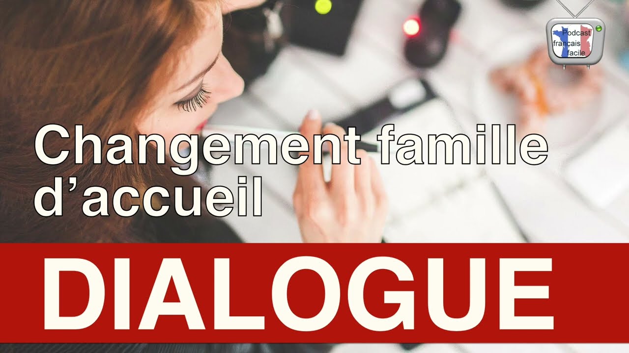 [DELF B1] Demander à changer de famille d'accueil - dialogue en français facile