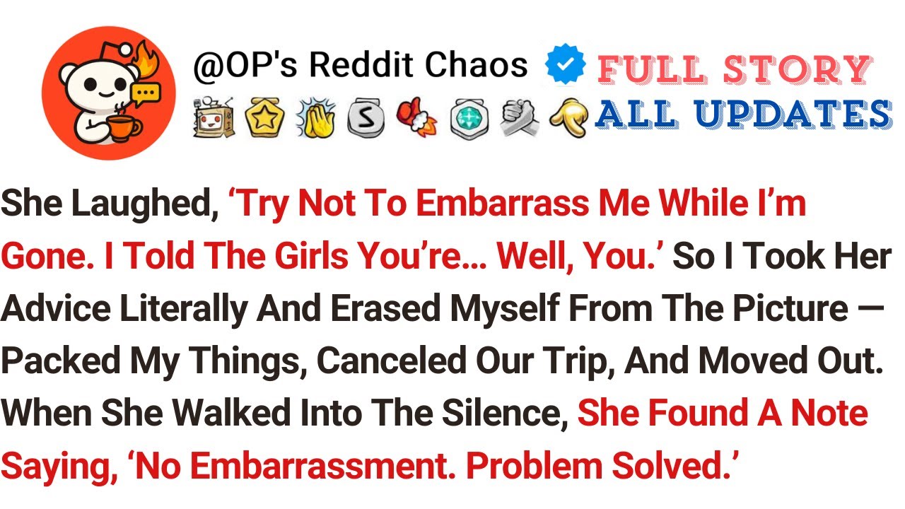 She Laughed, ‘Try Not To Embarrass Me While I’m Gone. I Told The Girls You’re… Well, You.’ So I...
