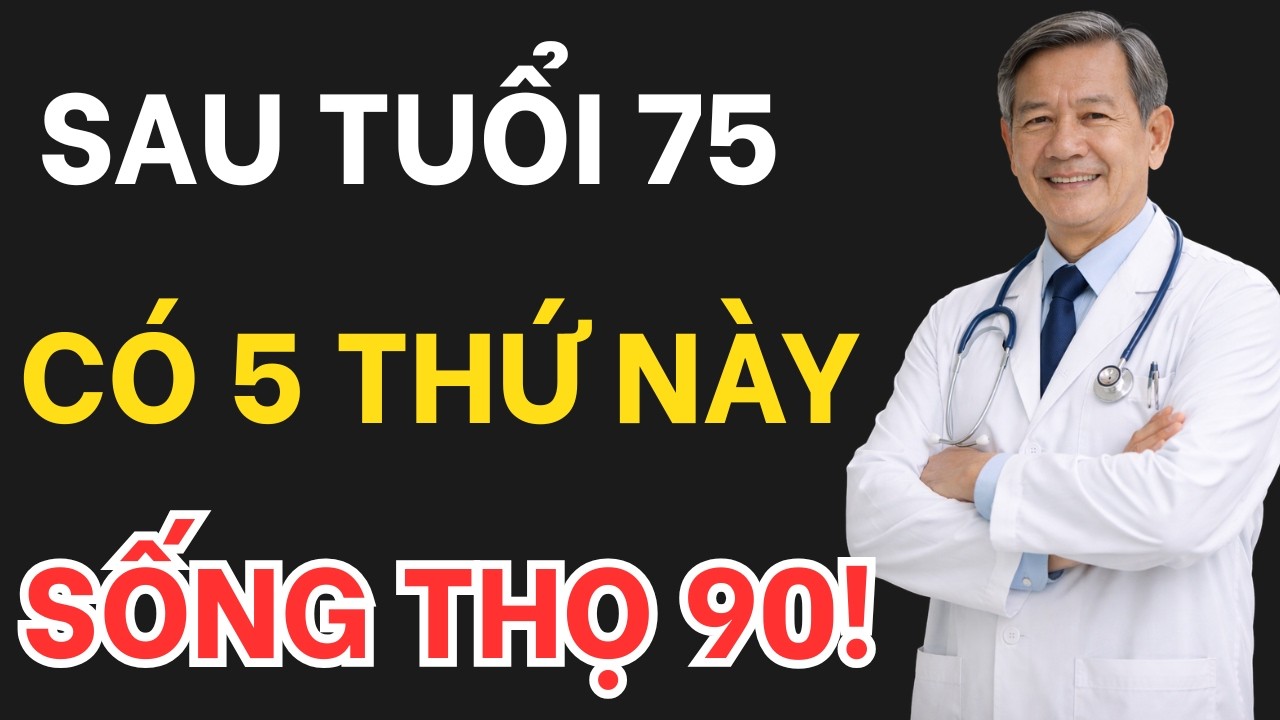 Bác Sĩ Lão Khoa Tiết Lộ: Sau 75 Tuổi Chỉ Cần Có 5 Thứ Này, Sống Thọ 90 Là Chuyện Trong Tầm Tay