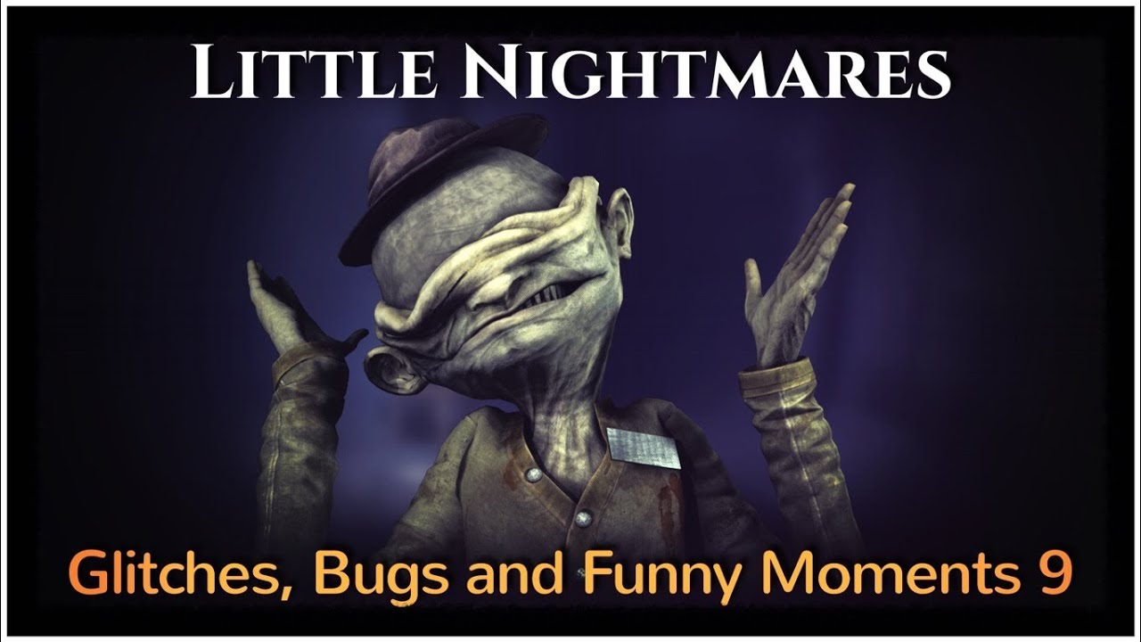 Little Nightmares - Glitches, Bugs and Funny Moments 9