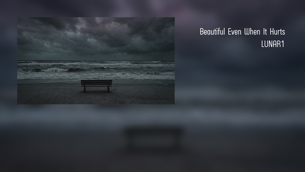 Beautiful Even When It Hurts - LUNAR1
