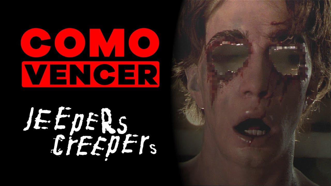 COMO VENCER: JEEPERS CREEPERS